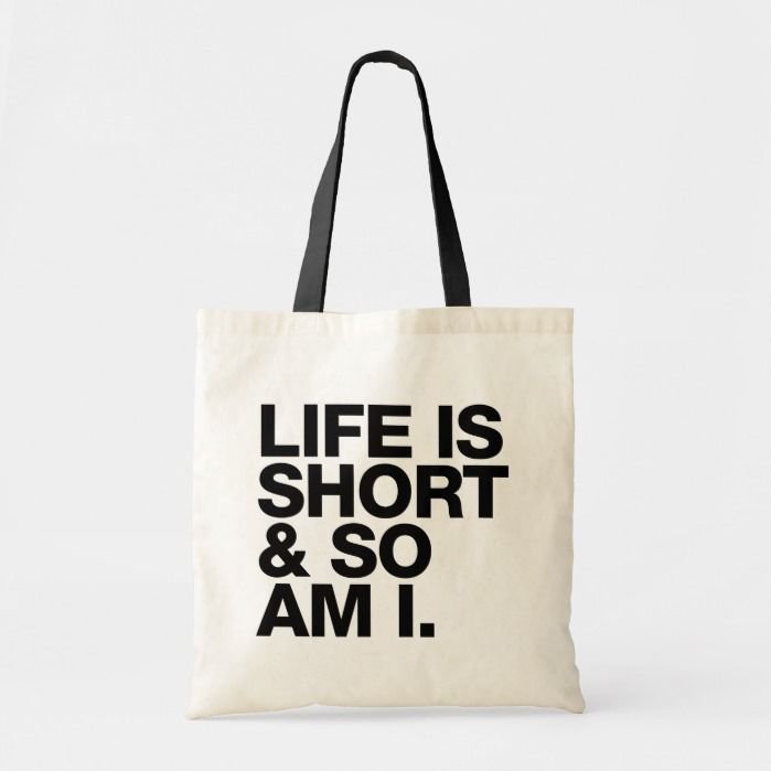 Life is Short & So Am I Funny Quote Tote Bag Şoper Çanta (Tote Bag) TB071 - Şəkil 1