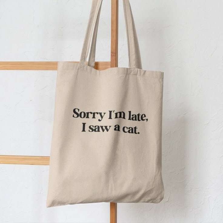 Sorry I'm Late I Saw a Cat Tote Bag_ Funny Quote Shopping Bag Şoper Çanta (Tote Bag) TB087 - Şəkil 1